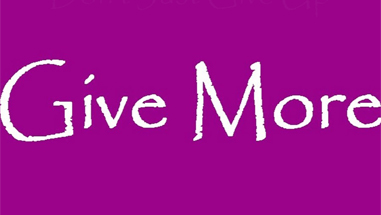 Give more